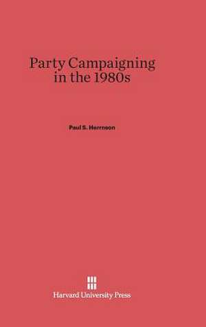 Party Campaigning in the 1980s de Paul S. Herrnson