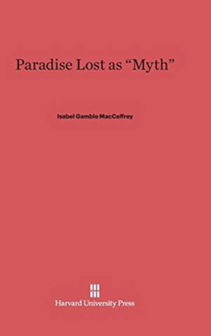 Paradise Lost as "Myth" de Isabel Gamble Maccaffrey