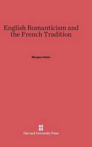 English Romanticism and the French Tradition de Margery Sabin