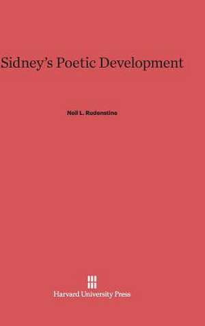 Sidney's Poetic Development de Neil L. Rudenstine