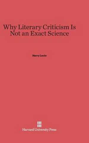 Why Literary Criticism Is Not an Exact Science de Harry Levin