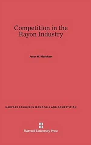 Competition in the Rayon Industry de Jesse W. Markham