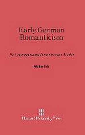 Early German Romanticism de Walter Silz