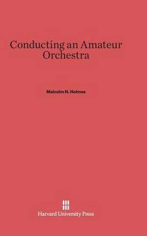 Conducting an Amateur Orchestra de Malcolm H. Holmes