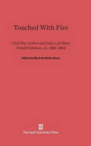 Touched with Fire de Mark De Wolfe Howe