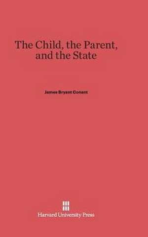 The Child, the Parent, and the State de James Bryant Conant