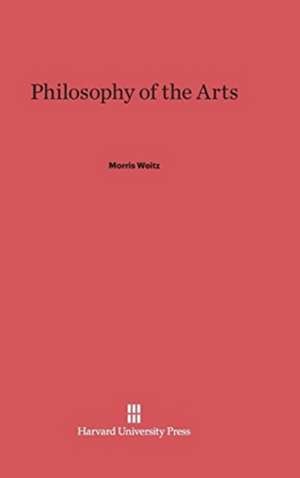 Philosophy of the Arts de Morris Weitz