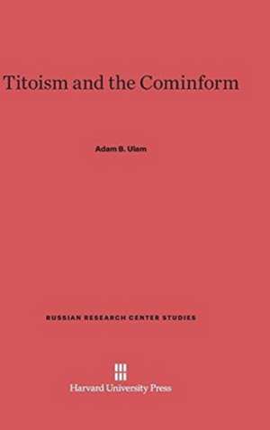 Titoism and the Cominform de Adam B. Ulam