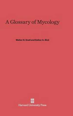 A Glossary of Mycology de Walter H. Snell