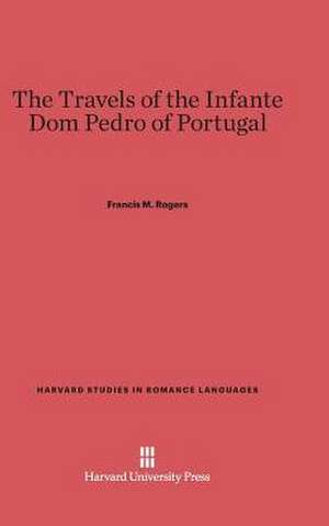 The Travels of the Infante Dom Pedro of Portugal de Francis M. Rogers