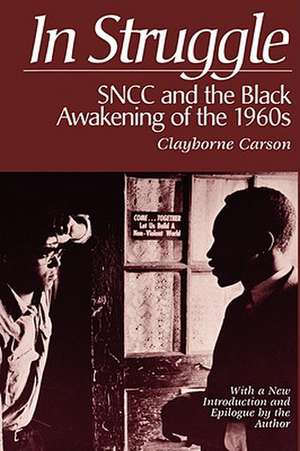 In Struggle – SNCC & the Black Awakening of the 1960s, With a New Introduction and Epilogue by de Clayborne Carson