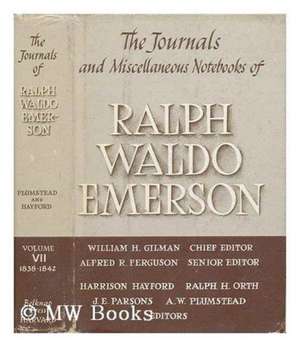 The Journals & Miscellaneous Notebooks of Ralph Waldo Emerson, Volume VII: 1838–1842 de Ralph Waldo Emerson