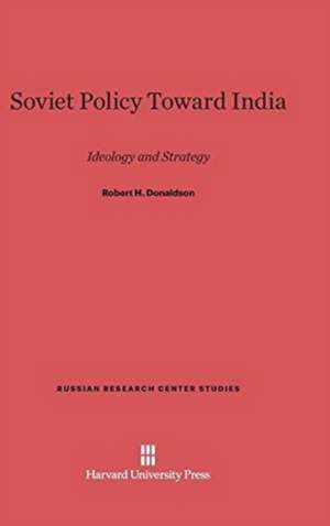 Soviet Policy Toward India de Robert H. Donaldson