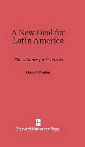 A New Deal for Latin America de Lincoln Gordon