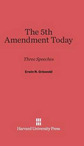 The 5th Amendment Today de Erwin N. Griswold