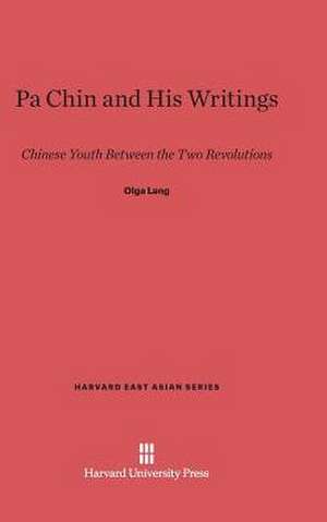 Pa Chin and His Writings de Olga Lang