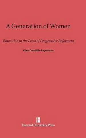 A Generation of Women de Ellen Condliffe Lagemann