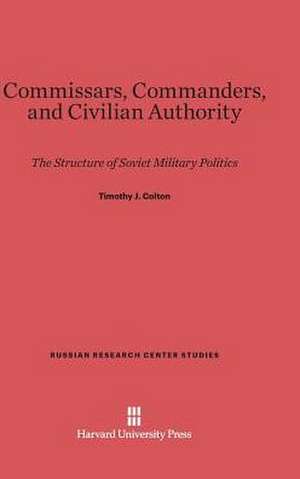 Commissars, Commanders, and Civilian Authority de Timothy J. Colton