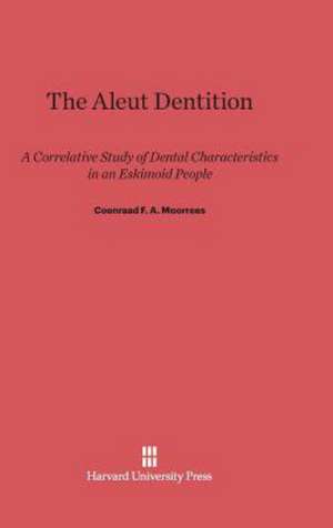 The Aleut Dentition de Coenraad F. A. Moorrees