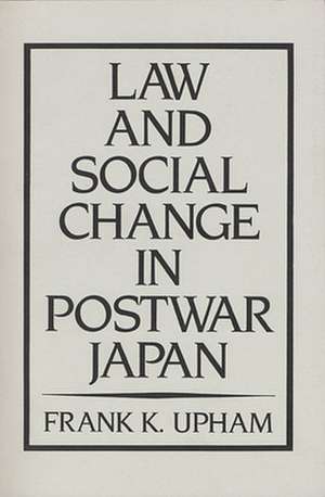 Law and Social Change in Postwar Japan (Paper) de F K Upham