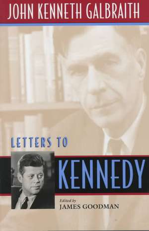 Letters to Kennedy de John Galbraith