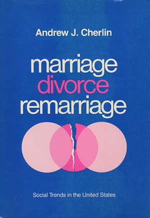 Marriage, Divorce, Remarriage – Revised and de Andrew J. Cherlin