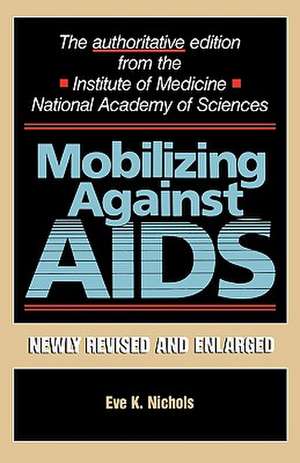 Mobilizing Against AIDS – Revised and Enlarged Edition de Eve K. Nichols