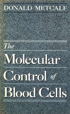 Molecular Control of Blood Cells de D Metcalf