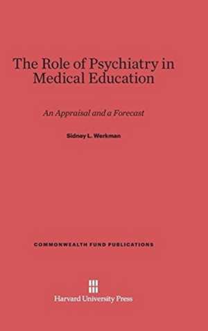 The Role of Psychiatry in Medical Education de Sidney L. Werkman