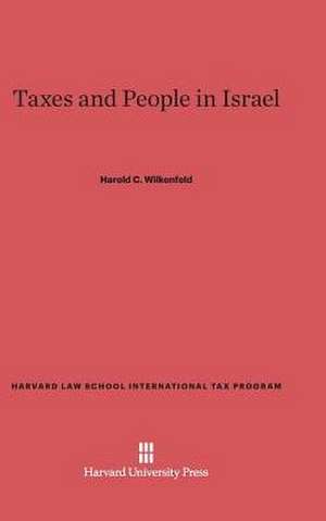 Taxes and People in Israel de Harold C. Wilkenfeld