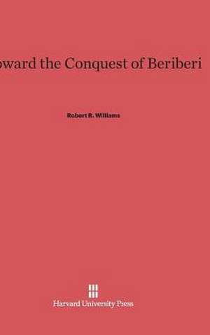 Toward the Conquest of Beriberi de Robert R. Williams