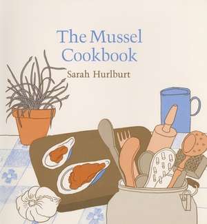 The Mussel Cookbook de S Hurlburt