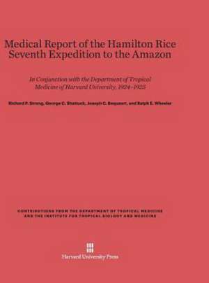 Medical Report of the Hamilton Rice Seventh Expedition to the Amazon de Richard P. Strong