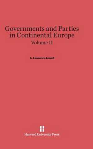 Governments and Parties in Continental Europe, Volume II de A. Lawrence Lowell