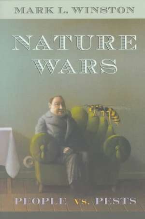 Nature Wars – People vs. Pests de Mark L. Winston