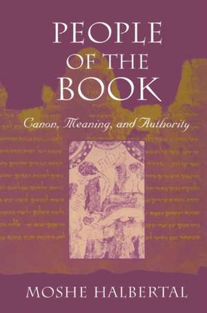 People of the Book – Canon, Meaning & Authority (Paper) de Moshe Halbertal