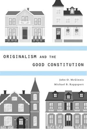 Originalism and the Good Constitution de John O. Mcginnis