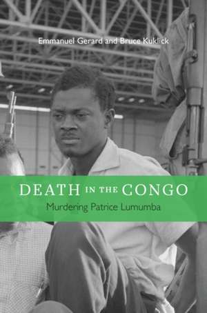 Death in the Congo – Murdering Patrice Lumumba de Emmanuel Gerard