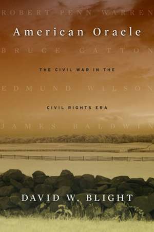 American Oracle – The Civil War in the Civil Rights Era de David W. Blight