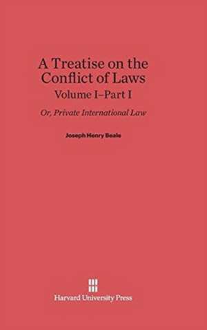 A Treatise on the Conflict of Laws, Volume I/Part 1, A Treatise on the Conflict of Laws Volume I/Part 1 de Joseph Henry Beale