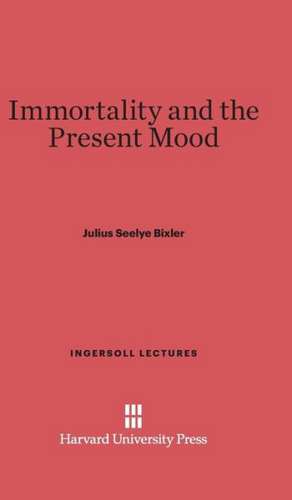 Immortality and the Present Mood de Julius Seelye Bixler