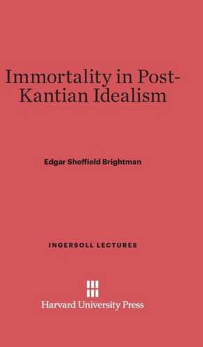 Immortality in Post-Kantian Idealism de Edgar Sheffield Brightman