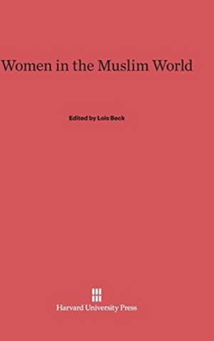 Women in the Muslim World de Lois Beck