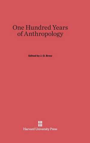 One Hundred Years of Anthropology de Jo Brew