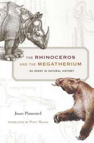 The Rhinoceros and the Megatherium – An Essay in Natural History de Juan Pimentel