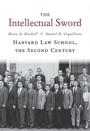 The Intellectual Sword – Harvard Law School, the Second Century de Bruce A. Kimball