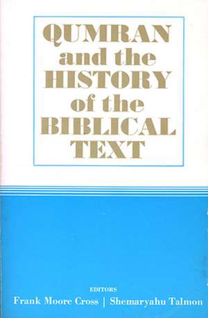 Qumran and the History of the Biblical Text de Frank M. Cross