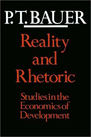 Reality & Rhetoric – Studies in the Economics of Development (Paper) de P. T. Bauer