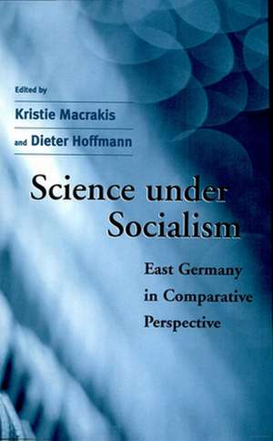 Science Under Socialism – East Germany In Comparative Perspective de Kristie Macrakis