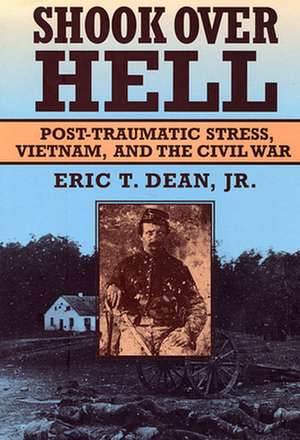 Shook Over Hell – Post Traumatic Stress, Vietnam, & the Civil War (Paper) de Eric Dean